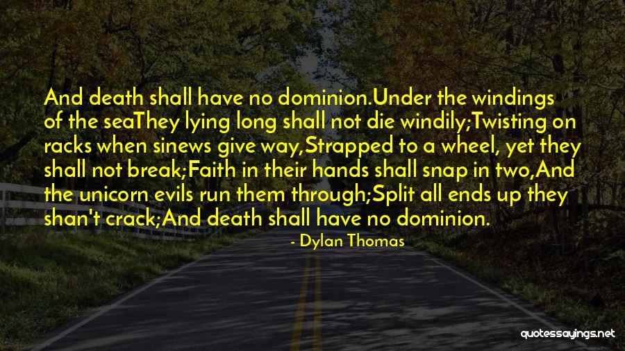 Long Way Run Quotes By Dylan Thomas Long Way Run Quotes By Dylan Thomas
