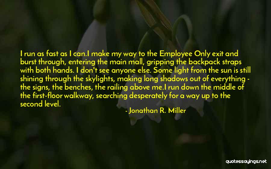 Long Way Run Quotes By Jonathan R. Miller Long Way Run Quotes By Jonathan R. Miller