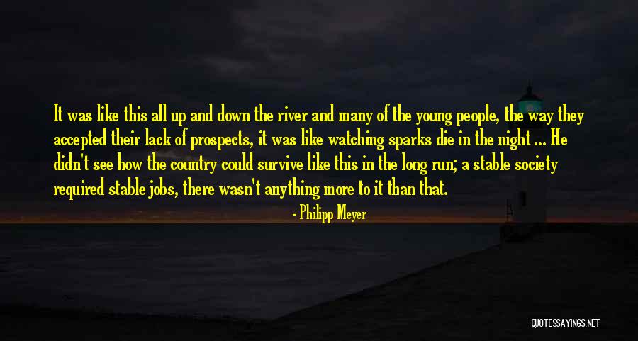 Long Way Run Quotes By Philipp Meyer Long Way Run Quotes By Philipp Meyer