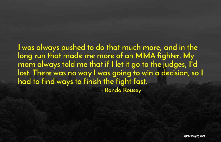 Long Way Run Quotes By Ronda Rousey Long Way Run Quotes By Ronda Rousey
