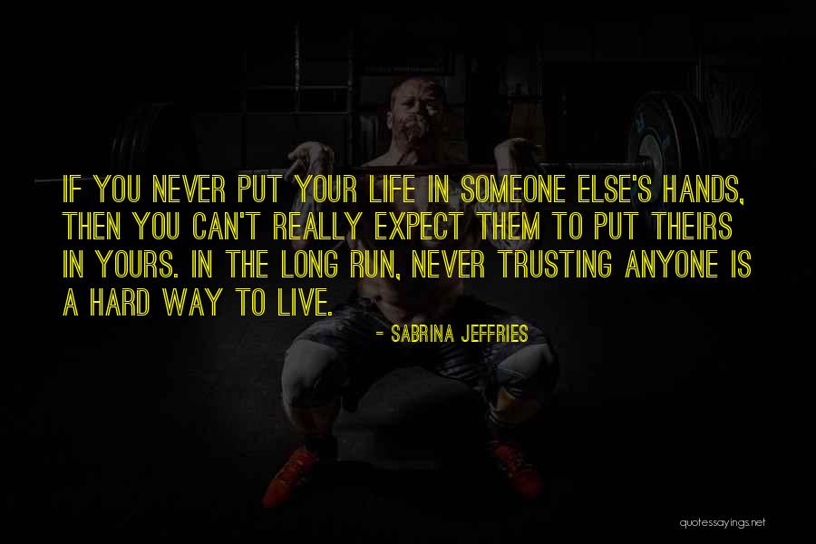 Long Way Run Quotes By Sabrina Jeffries Long Way Run Quotes By Sabrina Jeffries