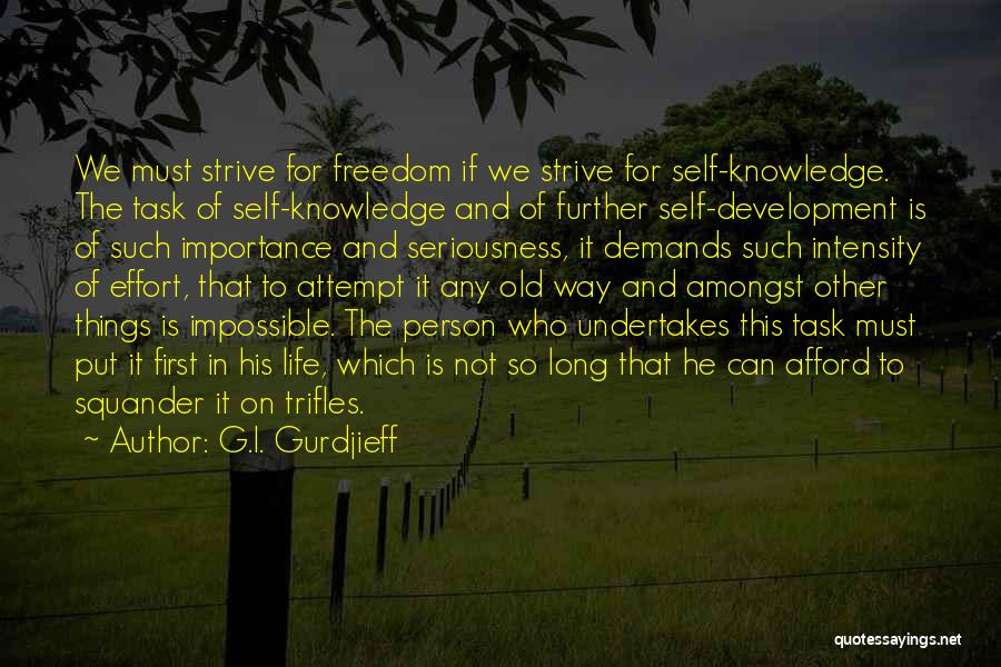 Long Way To Freedom Quotes By G.I. Gurdjieff