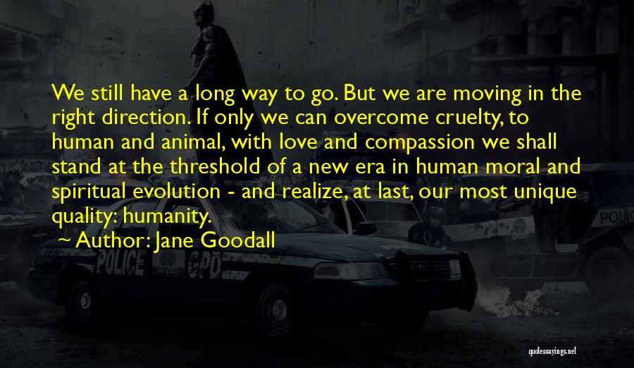 Long Way To Go Love Quotes By Jane Goodall