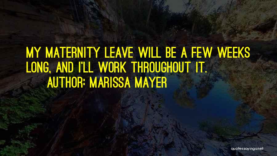 Long Weeks Of Work Quotes By Marissa Mayer