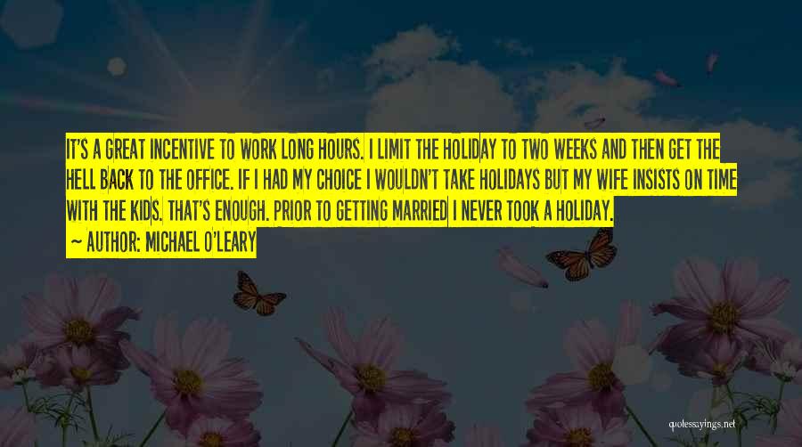 Long Weeks Of Work Quotes By Michael O'Leary