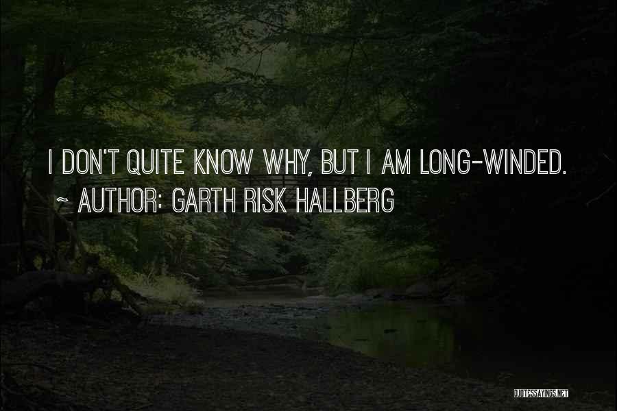 Long Winded Quotes By Garth Risk Hallberg