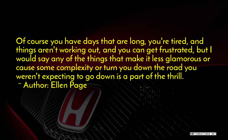 Long Work Days Quotes By Ellen Page