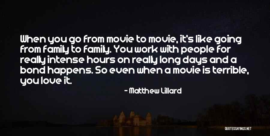 Long Work Days Quotes By Matthew Lillard