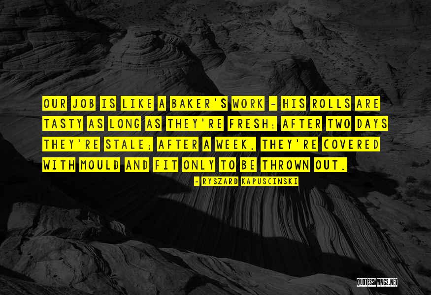 Long Work Week Quotes By Ryszard Kapuscinski Long Work Week Quotes By Ryszard Kapuscinski