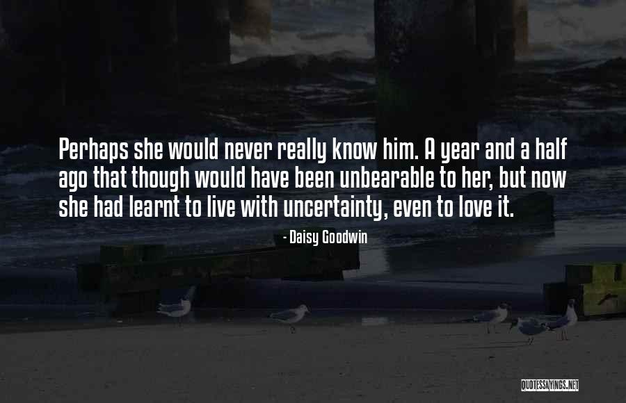 Long Year Love Quotes By Daisy Goodwin Long Year Love Quotes By Daisy Goodwin