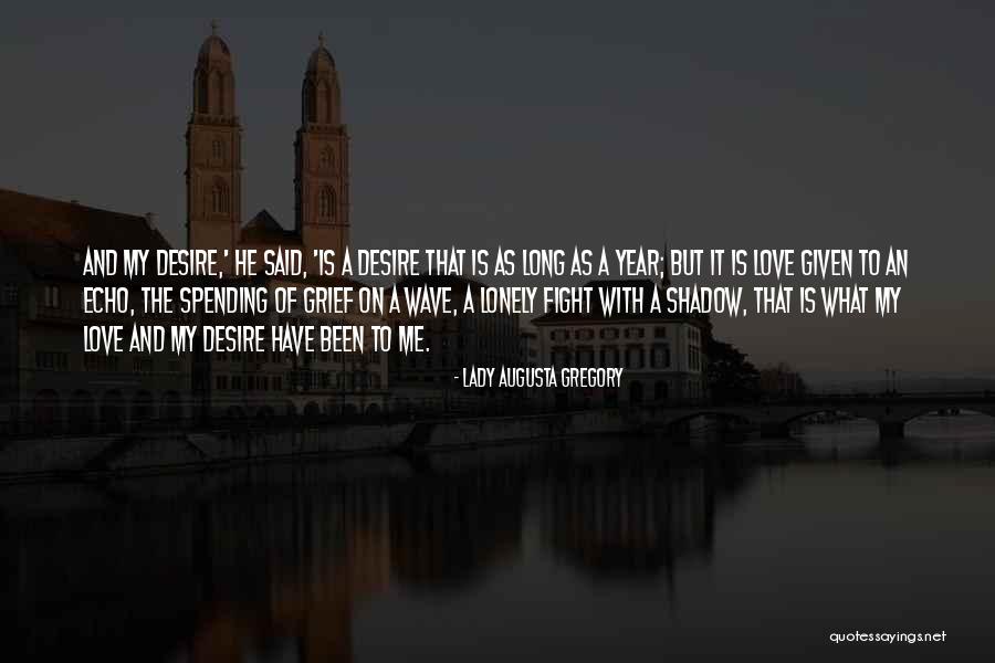 Long Year Love Quotes By Lady Augusta Gregory Long Year Love Quotes By Lady Augusta Gregory