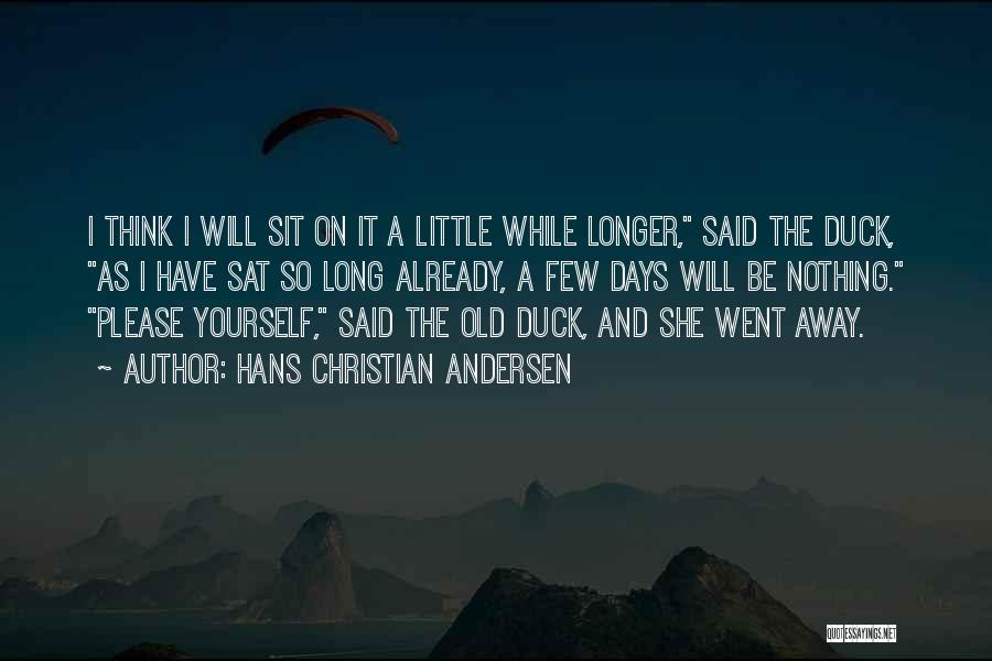 Longer Days Quotes By Hans Christian Andersen