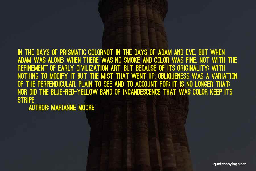 Longer Days Quotes By Marianne Moore