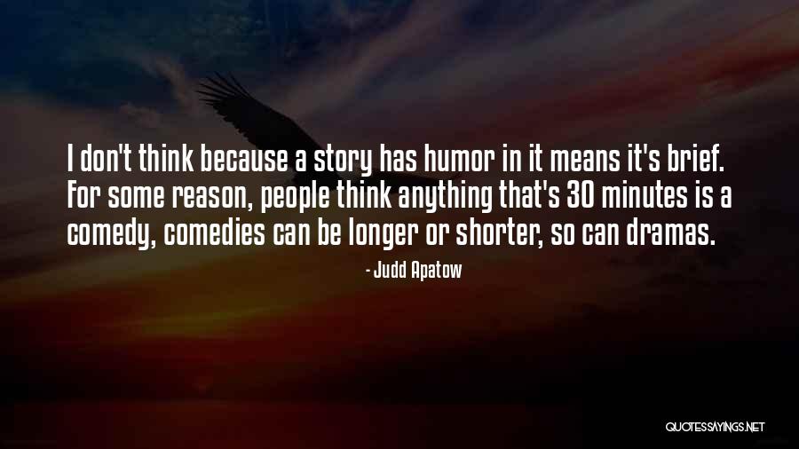Longer Or Shorter Quotes By Judd Apatow Longer Or Shorter Quotes By Judd Apatow