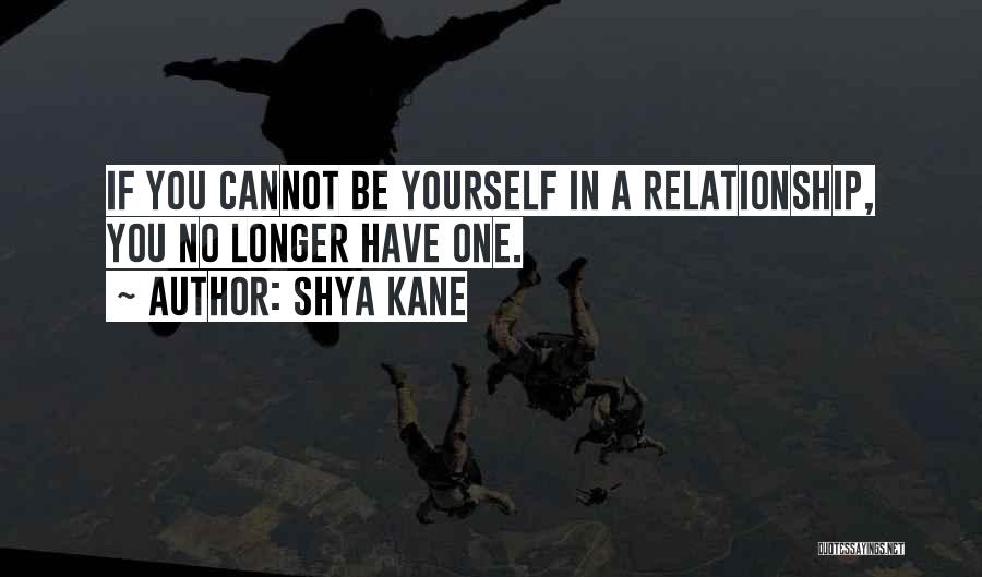 Longer Relationship Quotes By Shya Kane