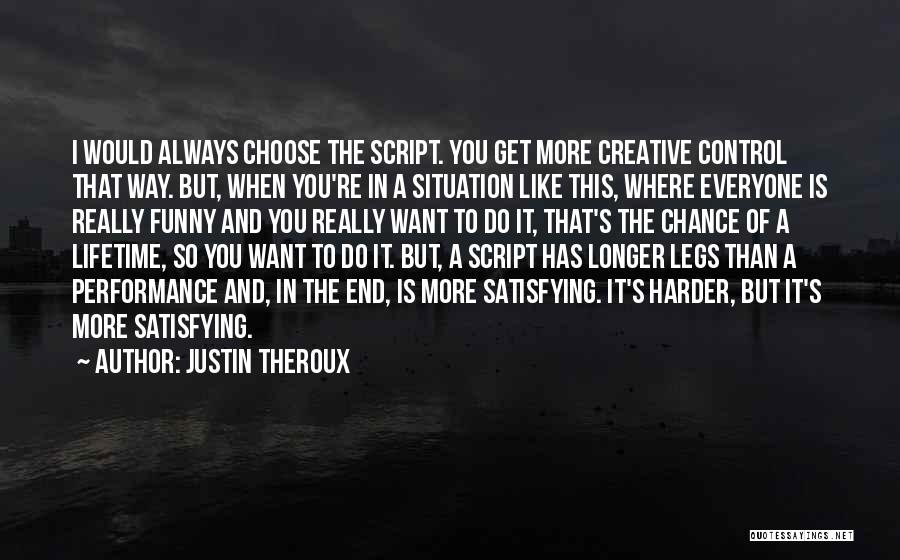 Longer Than Funny Quotes By Justin Theroux