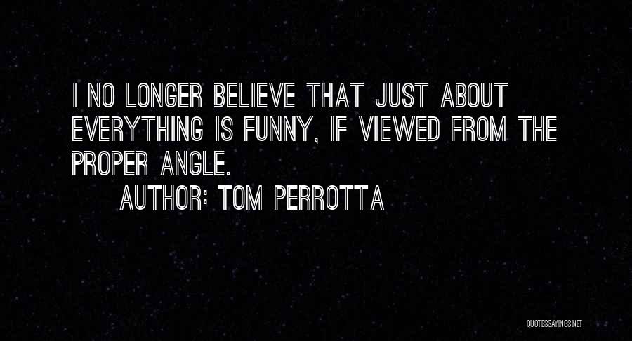 Longer Than Funny Quotes By Tom Perrotta