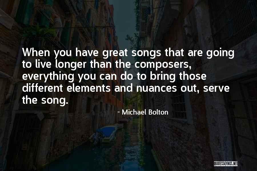 Longer Than The Song Quotes By Michael Bolton Longer Than The Song Quotes By Michael Bolton