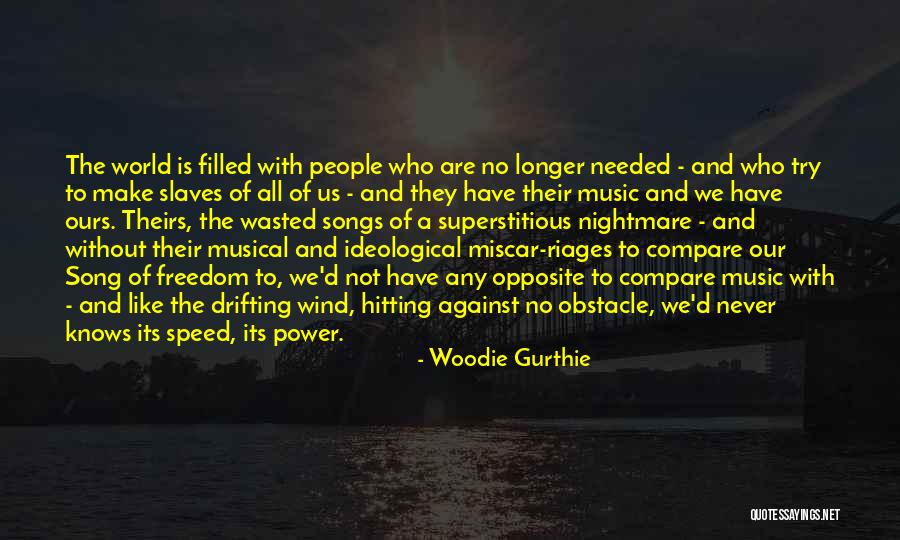 Longer Than The Song Quotes By Woodie Gurthie Longer Than The Song Quotes By Woodie Gurthie