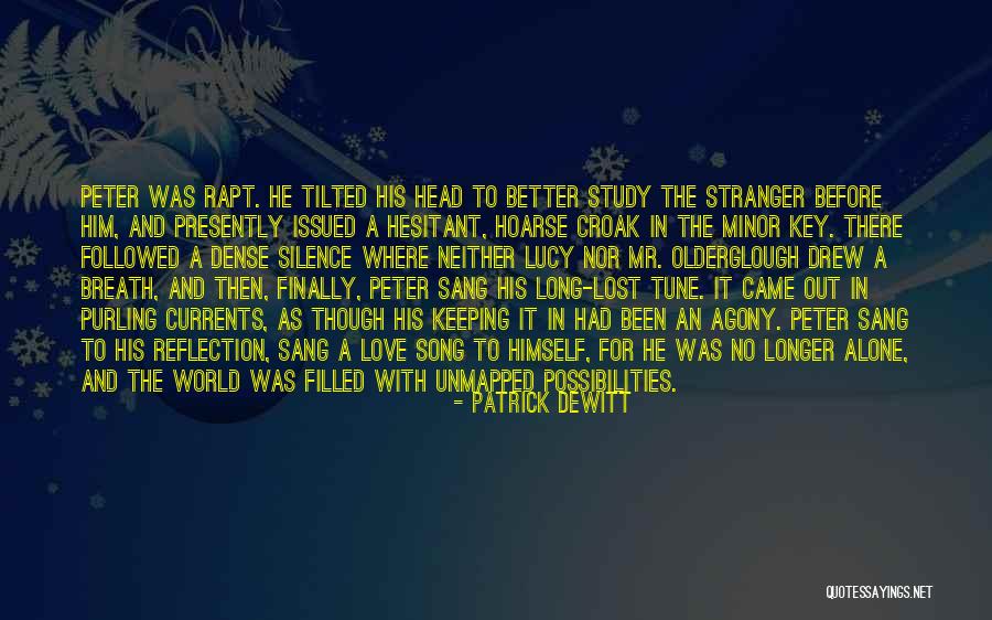 Longer The Song Quotes By Patrick DeWitt Longer The Song Quotes By Patrick DeWitt