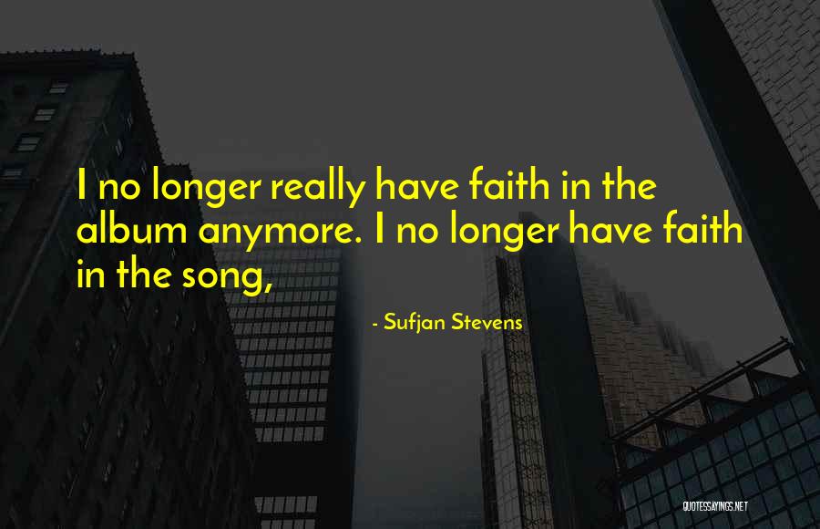 Longer The Song Quotes By Sufjan Stevens Longer The Song Quotes By Sufjan Stevens