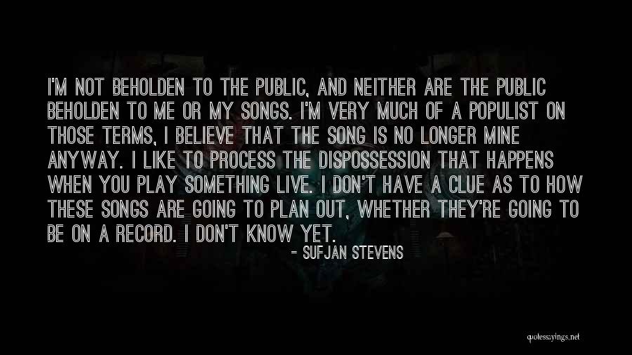 Longer The Song Quotes By Sufjan Stevens Longer The Song Quotes By Sufjan Stevens