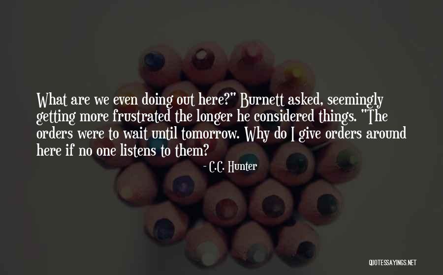 Longer You Wait For Something Quotes By C.C. Hunter Longer You Wait For Something Quotes By C.C. Hunter