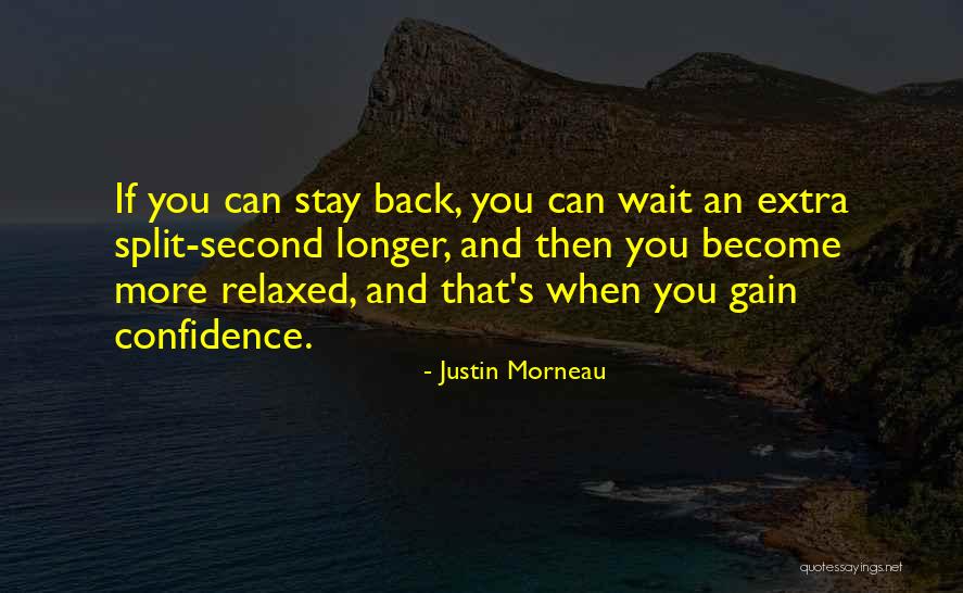 Longer You Wait For Something Quotes By Justin Morneau Longer You Wait For Something Quotes By Justin Morneau