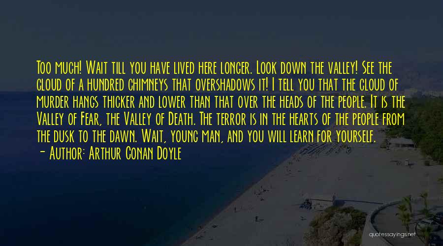 Longer You Wait Quotes By Arthur Conan Doyle