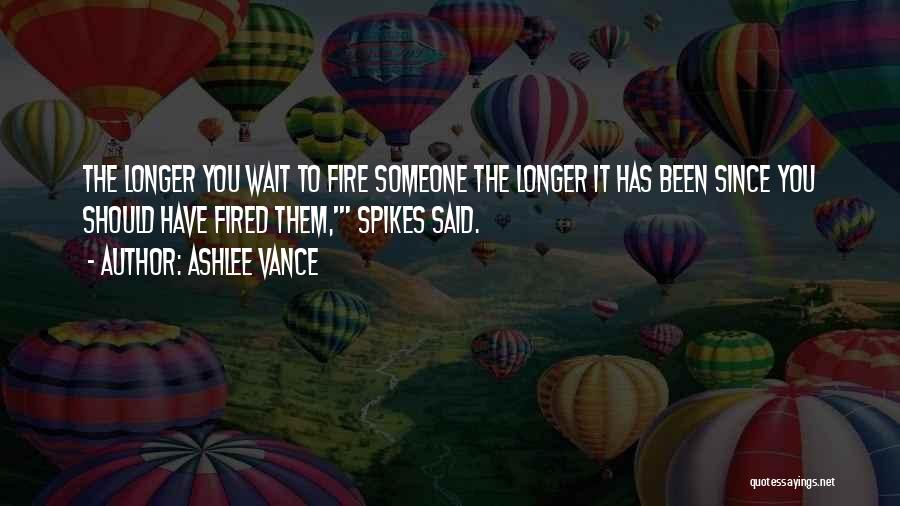 Longer You Wait Quotes By Ashlee Vance