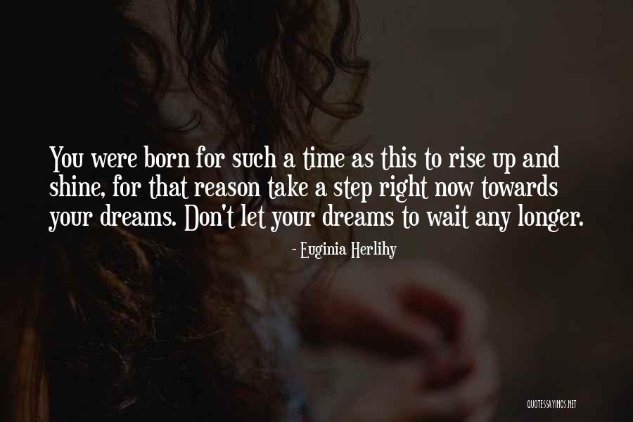 Longer You Wait Quotes By Euginia Herlihy