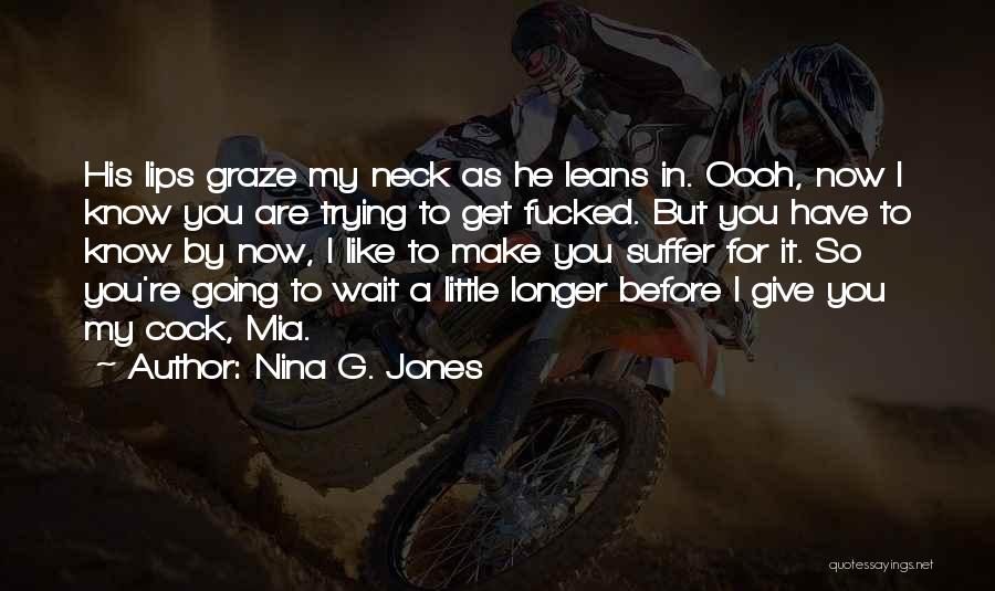 Longer You Wait Quotes By Nina G. Jones