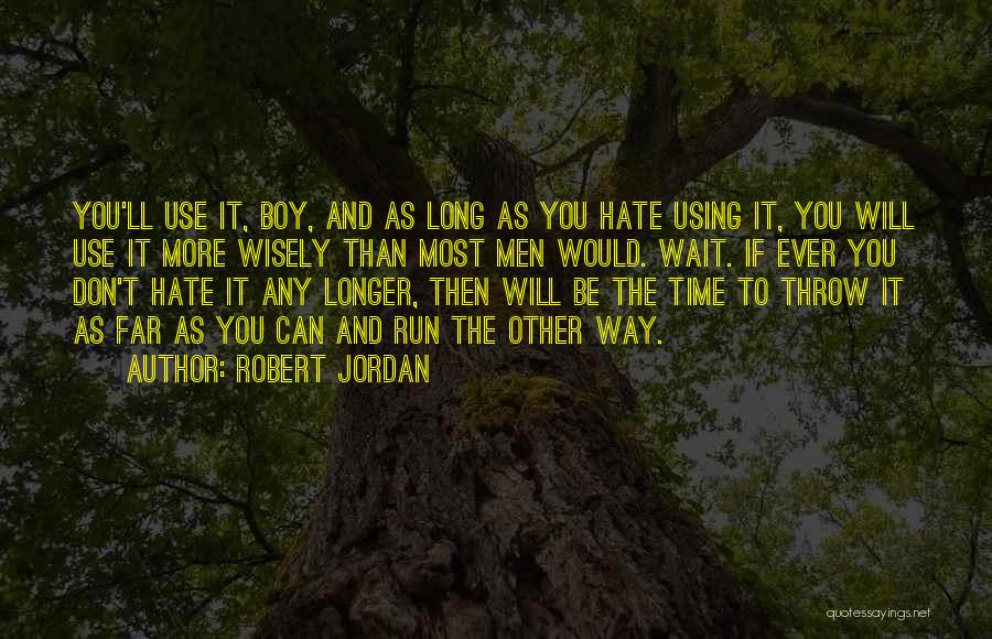 Longer You Wait Quotes By Robert Jordan