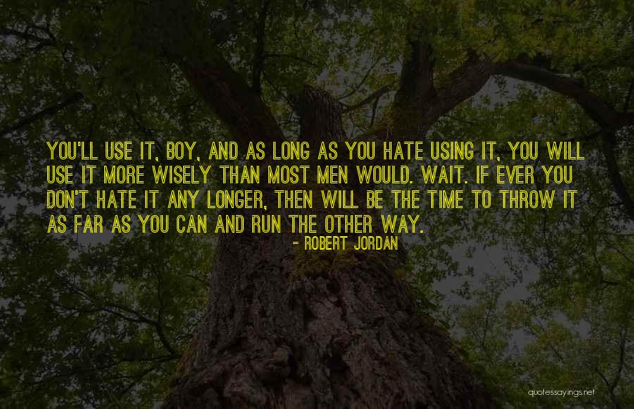 Longer You Wait Quotes By Robert Jordan