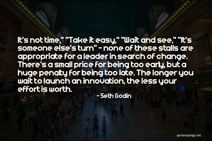 Longer You Wait Quotes By Seth Godin