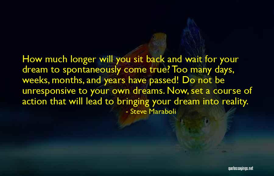 Longer You Wait Quotes By Steve Maraboli