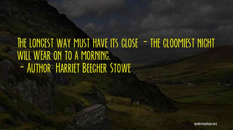 Longest Night Quotes By Harriet Beecher Stowe