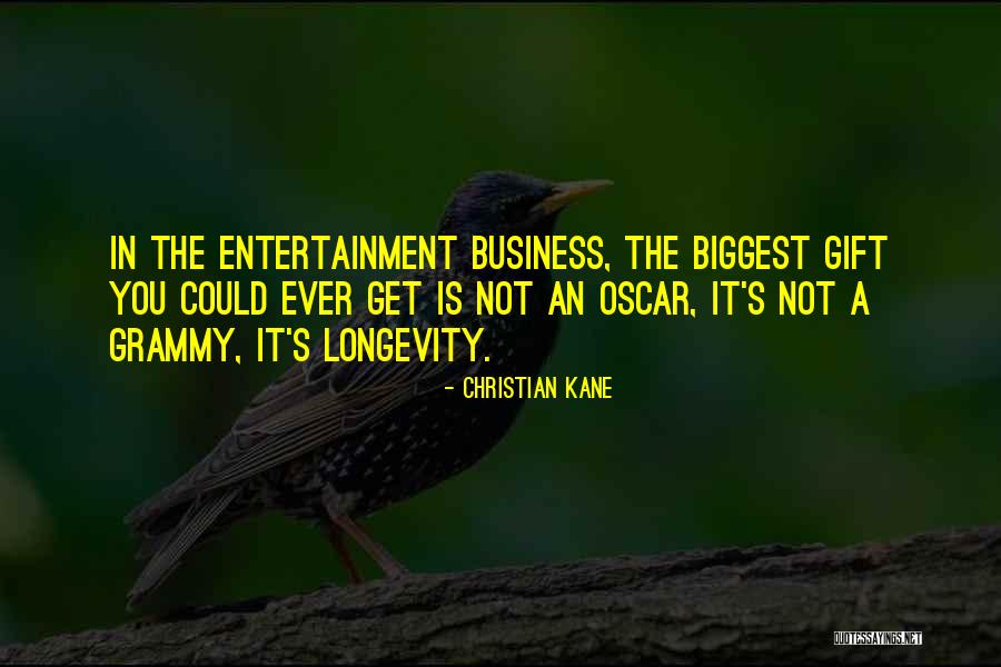 Longevity In Business Quotes By Christian Kane Longevity In Business Quotes By Christian Kane