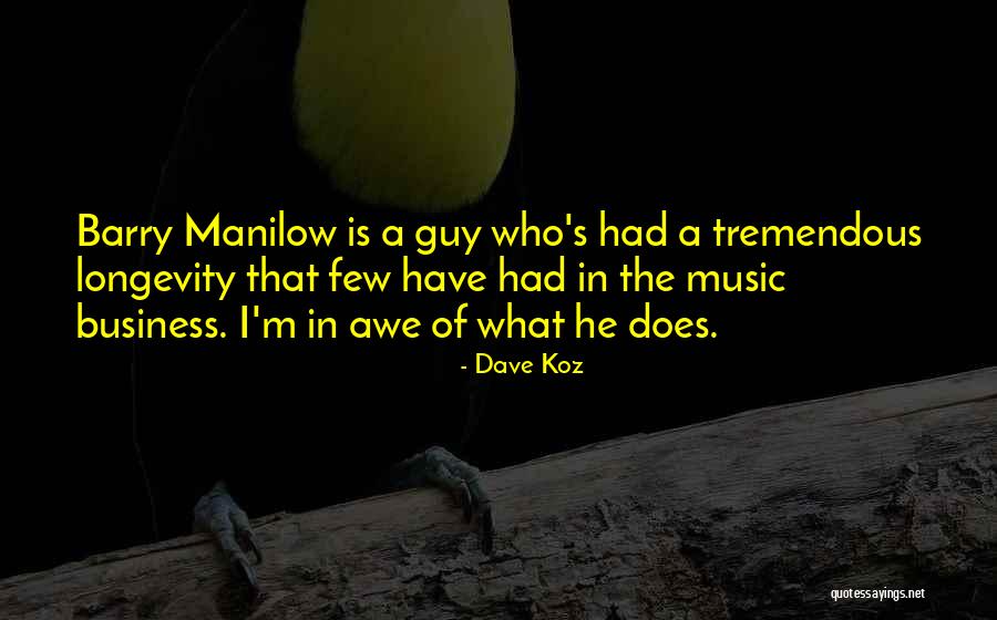 Longevity In Business Quotes By Dave Koz Longevity In Business Quotes By Dave Koz
