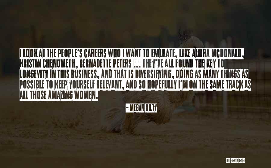 Longevity In Business Quotes By Megan Hilty Longevity In Business Quotes By Megan Hilty