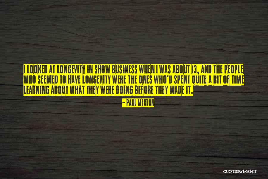 Longevity In Business Quotes By Paul Merton Longevity In Business Quotes By Paul Merton