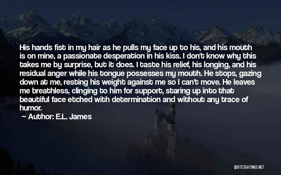 Longing For A Kiss Quotes By E.L. James