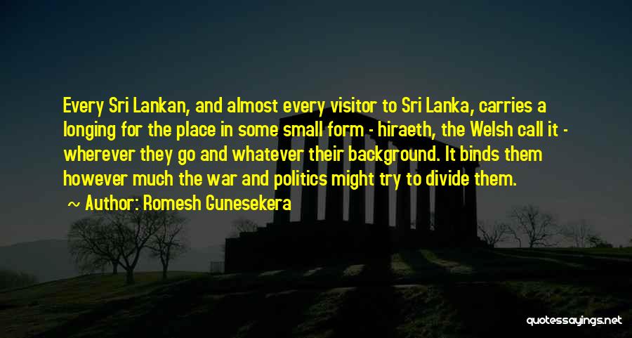 Longing For A Place Quotes By Romesh Gunesekera