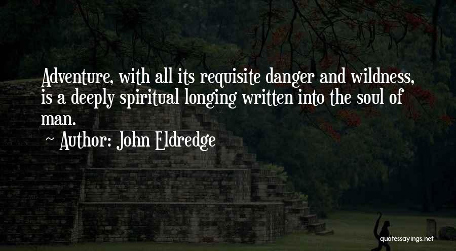 Longing For Adventure Quotes By John Eldredge