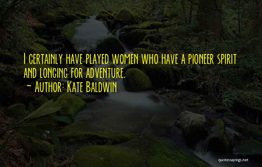 Longing For Adventure Quotes By Kate Baldwin