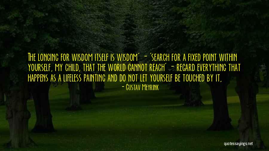 Longing For Child Quotes By Gustav Meyrink Longing For Child Quotes By Gustav Meyrink