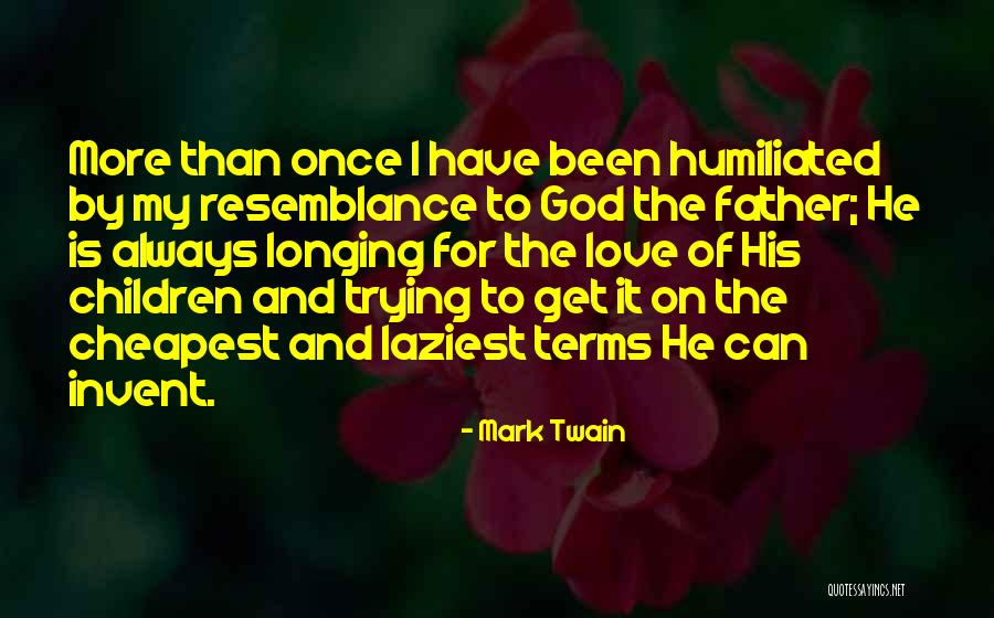 Longing For Father Quotes By Mark Twain Longing For Father Quotes By Mark Twain