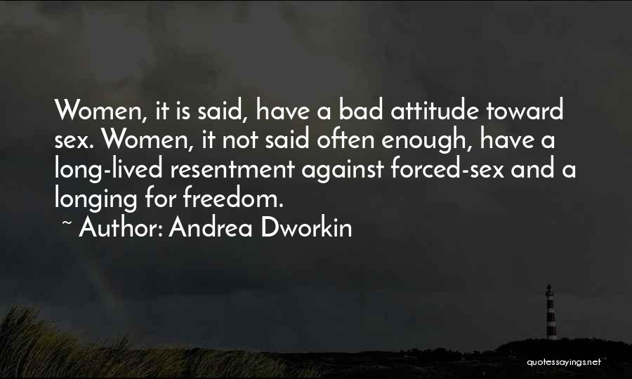 Longing For Freedom Quotes By Andrea Dworkin