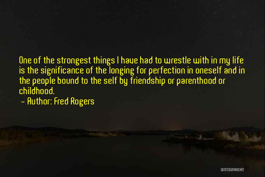 Longing For Friendship Quotes By Fred Rogers