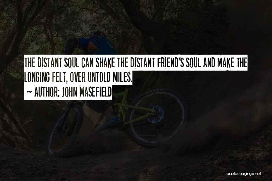 Longing For Friendship Quotes By John Masefield